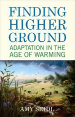 Book Cover for Finding Higher Ground: Adaptation in the Age of Warming by Amy Seidl