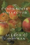 The Cookbook Collector- A Novel by Allegra Goodman
