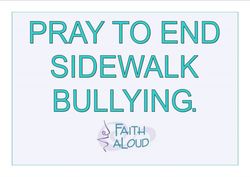 Pray to end sidewalk bullying poster from Faith Aloud