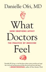 What Doctors Feel by Danielle Ofri