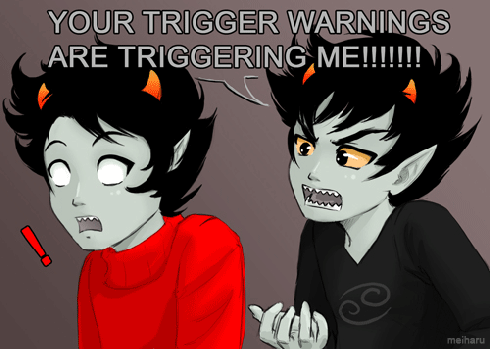 your_trigger_warnings_are_triggering_me_by_meiharu-d5j2mey