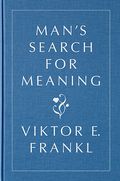 Mans Search for Meaning