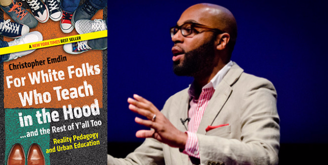 Chris Emdin - For White Folks Who Teach in the Hood