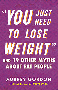 You Just Need to Lose Weight